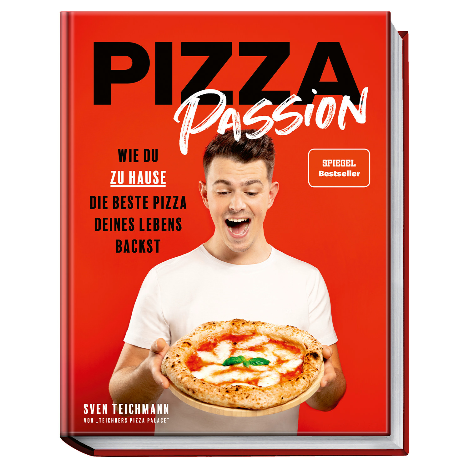 Kochbuch Pizza Passion: Wie du zu Hause die beste Pizza deines Lebens backst (von Sven Teichmann)